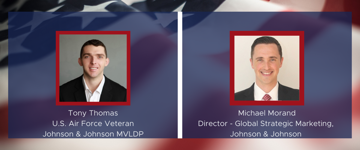 Tony Thomas, US Air Force Veteran, Johnson & Johnson MVLDP and Michael Morand, Director - Global Strategic Marketing, Johnson & Johnson